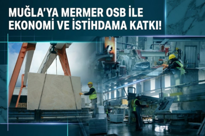 Muğla’ya Mermer OSB ile Ekonomi ve İstihdama Katkı
