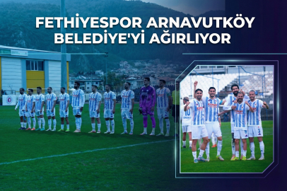 Fethiyespor, Arnavutköy Belediye'yi Ağırlıyor