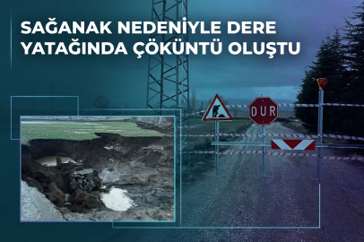 Sağanak nedeniyle dere yatağında çöküntü oluştu