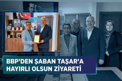 BBP’den Şaban Taşar’a Hayırlı Olsun Ziyareti