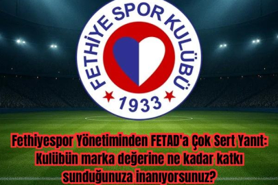 Fethiyespor Yönetiminden FETAD’a Çok Sert Yanıt: Kulübün marka değerine ne kadar katkı sunduğunuza inanıyorsunuz?